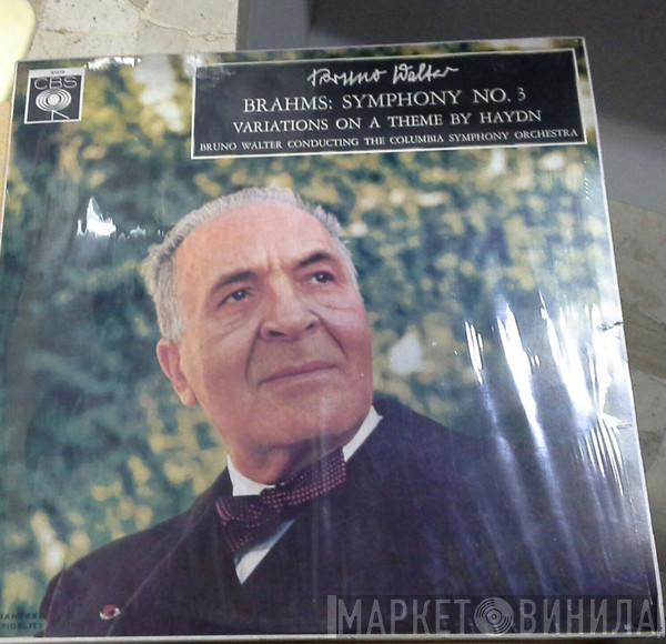 - Bruno Walter - Johannes Brahms  Columbia Symphony Orchestra  - Brahms: Symphony No. 3 / Variations On A Theme By Haydn, Op.56a