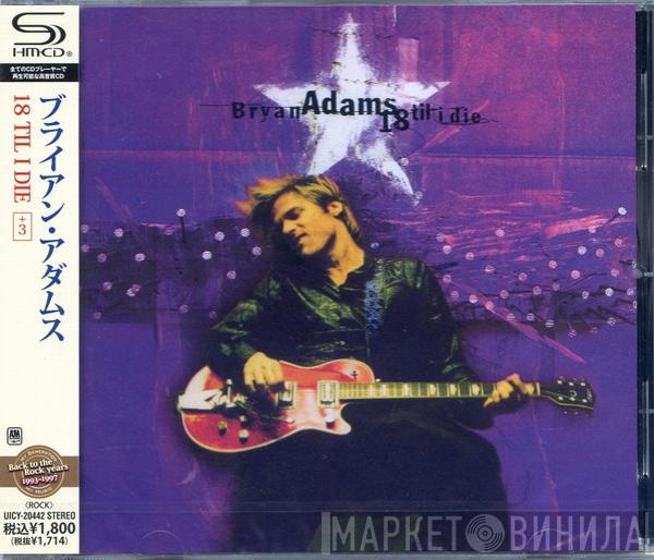 = Bryan Adams  Bryan Adams  - 18 Til I Die+3