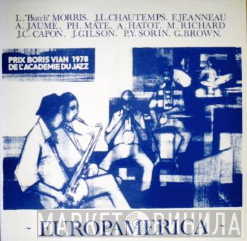 / Butch Morris / Jean-Louis Chautemps / François Jeanneau / André Jaume / Philippe Maté / Alain Hatot / Marc Richard / Jean-Charles Capon / Jef Gilson / Pierre-Yves Sorin  George Brown   - Europamerica