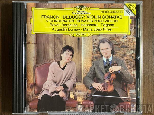 • César Franck • Claude Debussy – Maurice Ravel , Augustin Dumay  Maria-João Pires  - Franck/Debussy: Violin Sonatas = Violinsonaten = Sonates Pour Violon / Ravel: Berceuse • Habanera • Tzigane