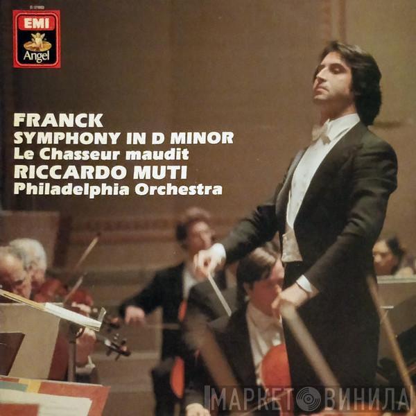 : César Franck , Riccardo Muti  The Philadelphia Orchestra  - Symphony In D Minor / Le Chasseur Maudit
