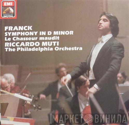 : César Franck , Riccardo Muti  The Philadelphia Orchestra  - Symphony In D Minor / Le Chasseur Maudit