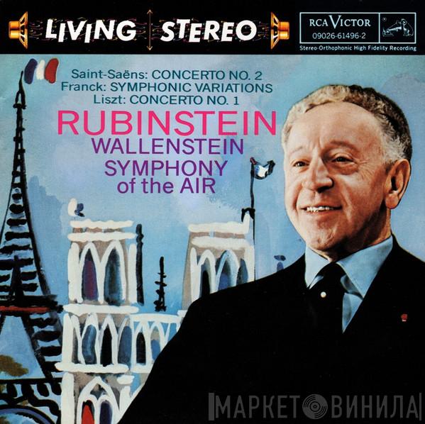 , Camille Saint-Saëns , César Franck , Franz Liszt , Arthur Rubinstein , Alfred Wallenstein  Symphony Of The Air  - Concerto No. 2 / Symphonic Variations / Concerto No. 1