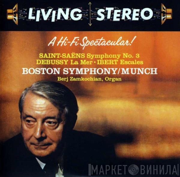 , Camille Saint-Saëns , Claude Debussy , Jacques Ibert / Boston Symphony Orchestra , Charles Munch  Berj Zamkochian  - A Hi-Fi Spectacular! (Symphony No. 3 / La Mer / Escales)