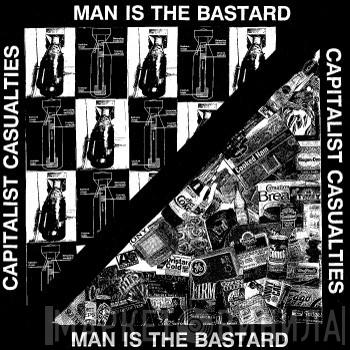 / Capitalist Casualties  Man Is The Bastard  - Capitalist Casualties / Man Is The Bastard