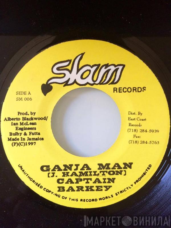 / Captain Barkey  The Taxi Gang  - Ganja Man / Mark My Words