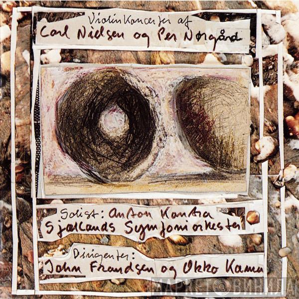 , Carl Nielsen / Solist: Per Nørgård , Anton Kontra Dirigenter: Sjællands Symfoniorkester Og John Frandsen  Okko Kamu  - Violinkoncerter Af Carl Nielsen Og Per Nørgård