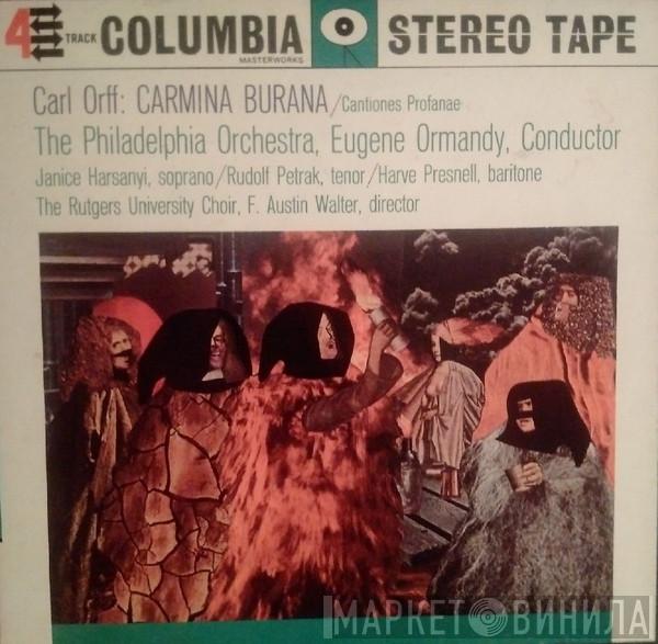 - Carl Orff , The Philadelphia Orchestra , Eugene Ormandy / Janice Harsanyi / Rudolf Petrak , Harve Presnell , The Rutgers University Choir  F. Austin Walter  - Carmina Burana / Cantiones Profanae