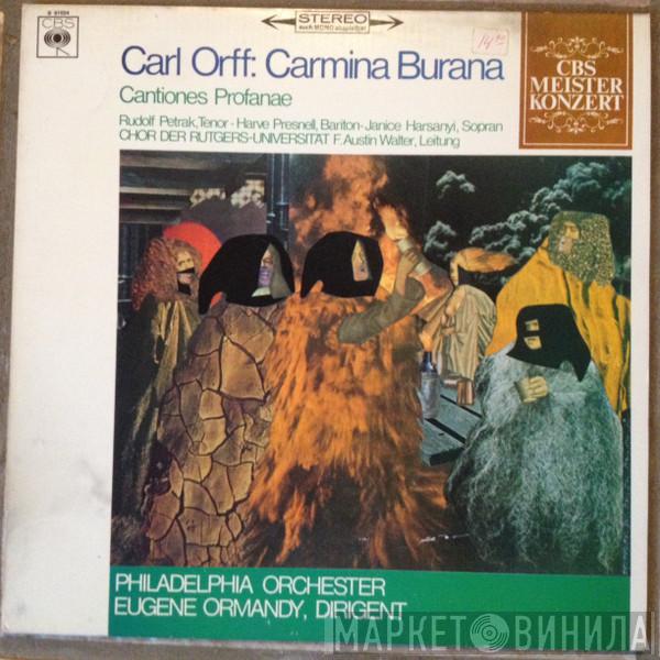 - Carl Orff , The Philadelphia Orchestra , Eugene Ormandy / Janice Harsanyi / Rudolf Petrak , Harve Presnell , The Rutgers University Choir  F. Austin Walter  - Carmina Burana / Cantiones Profanae