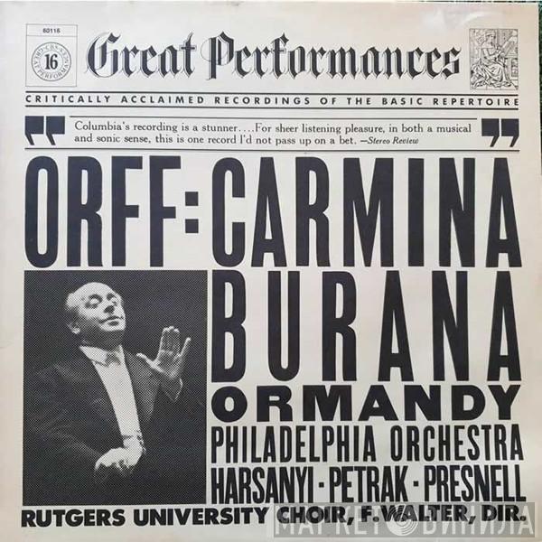 - Carl Orff , The Philadelphia Orchestra , Eugene Ormandy / Janice Harsanyi / Rudolf Petrak , Harve Presnell , The Rutgers University Choir  F. Austin Walter  - Carmina Burana