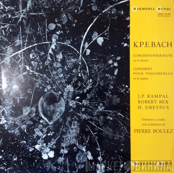 - Carl Philipp Emanuel Bach , Jean-Pierre Rampal , Robert Bex , Orchestre À Cordes Sous La Direction De Huguette Dreyfus  Pierre Boulez  - Concerto Pour Flûte En Ré Mineur / Concerto Pour Violoncelle En La Majeur