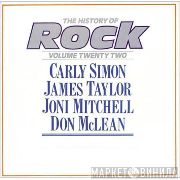 / Carly Simon / James Taylor  / Joni Mitchell  Don McLean  - The History Of Rock (Volume Twenty Two)