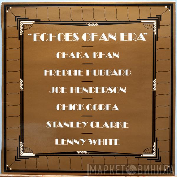 / Chaka Khan / Joe Henderson / Chick Corea / Stanley Clarke / Lenny White  Freddie Hubbard  - Echoes Of An Era