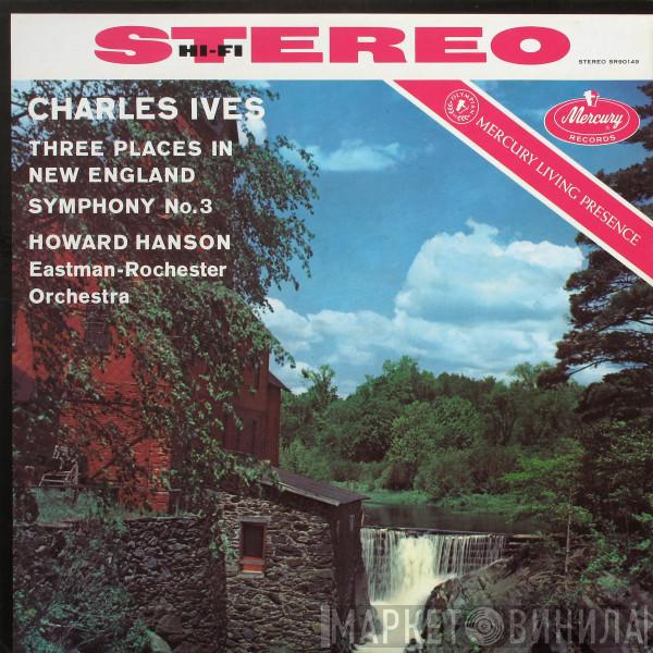 , Charles Ives , Howard Hanson  Eastman-Rochester Orchestra  - Three Places In New England / Symphony No.3