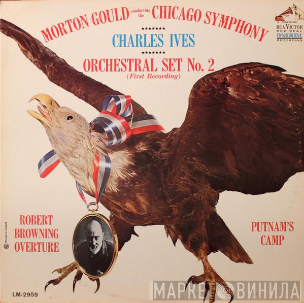 - Charles Ives , Morton Gould  The Chicago Symphony Orchestra  - Orchestral Set No. 2 / Robert Browning Overture / Putnam's Camp