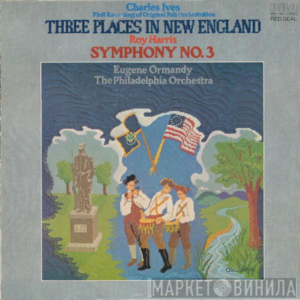 / Charles Ives , Roy Harris , The Philadelphia Orchestra  Eugene Ormandy  - Three Places In New England / Symphony No. 3