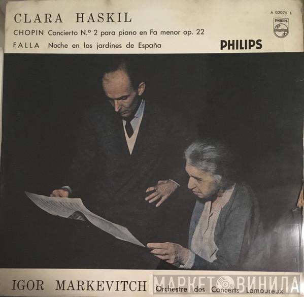 - Clara Haskil : Igor Markevitch / Manuel De Falla  Frédéric Chopin  - Concierto Nº 2 Para Piano En Fa Menor Op. 22/Noche En los Jardines De España