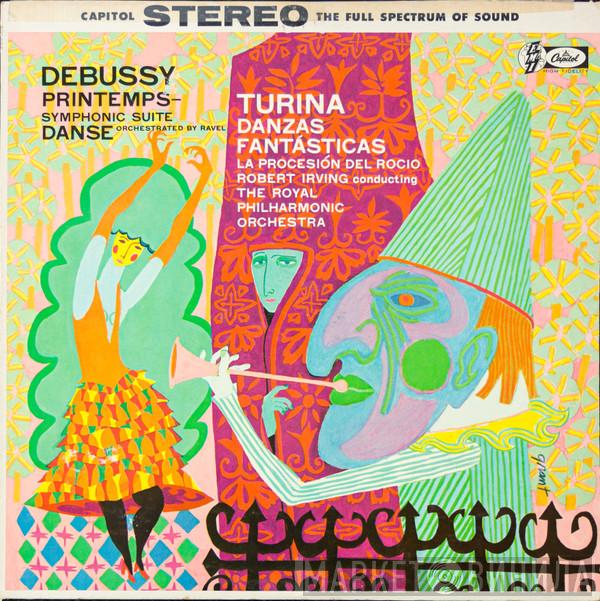 / Claude Debussy - Joaquín Turina Conducting Robert Irving   The Royal Philharmonic Orchestra  - Printemps / Danse / Danzas Fantásticas / La Processión Del Rocio, Op. 9
