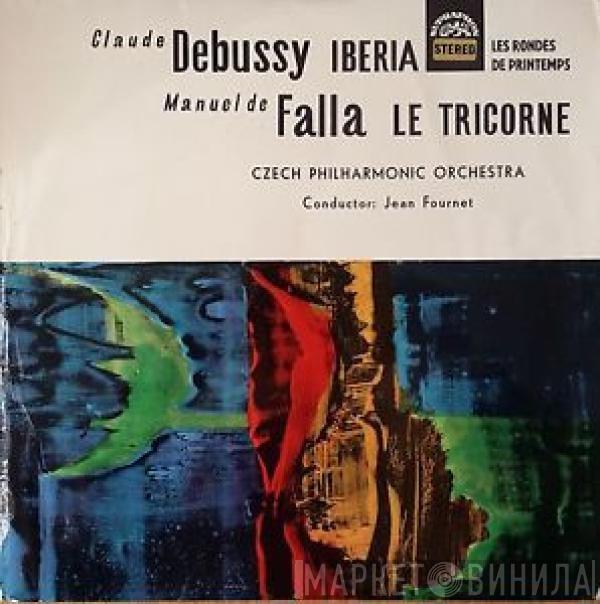 / Claude Debussy – Manuel De Falla , The Czech Philharmonic Orchestra  Jean Fournet  - Iberia / Rondes De Printemps / Le Tricorne