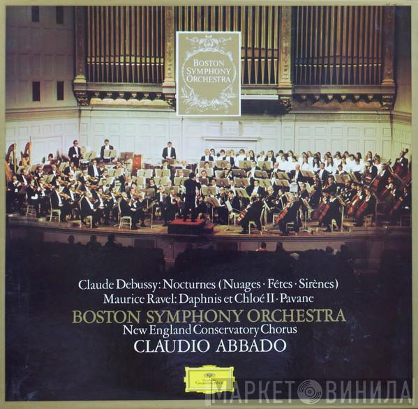 / Claude Debussy – Maurice Ravel , Boston Symphony Orchestra , New England Conservatory Chorus  Claudio Abbado  - Nocturnes (Nuages · Fêtes · Sirènes) / Daphnis Et Chloé II · Pavane