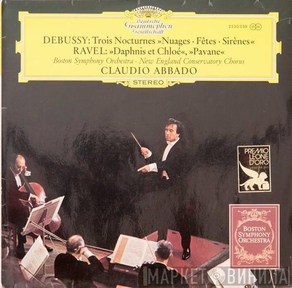 / Claude Debussy — Maurice Ravel — Boston Symphony Orchestra - New England Conservatory Chorus  Claudio Abbado  - Trois Nocturnes »Nuages · Fêtes · Sirènes« / »Daphnis Et Chloé«, »Pavane«