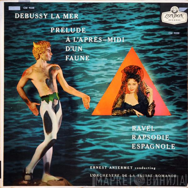 / Claude Debussy - Maurice Ravel Conducting Ernest Ansermet  L'Orchestre De La Suisse Romande  - La Mer / Prelude A L'Apres-Midi D'un Faune / Rapsodie Espagnole