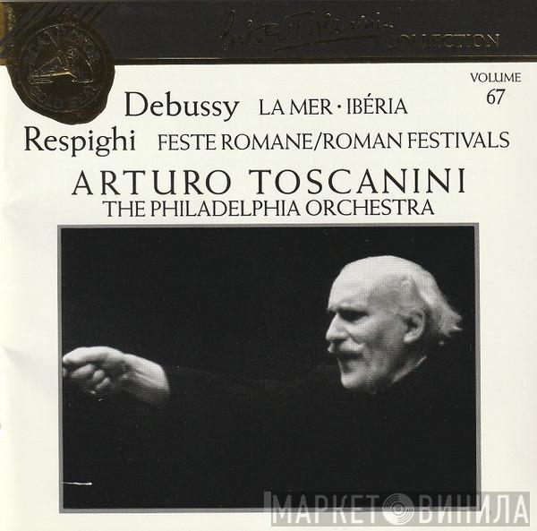 • Claude Debussy – Ottorino Respighi , Arturo Toscanini  The Philadelphia Orchestra  - La Mer • Ibéria • Feste Romane / Roman Festivals