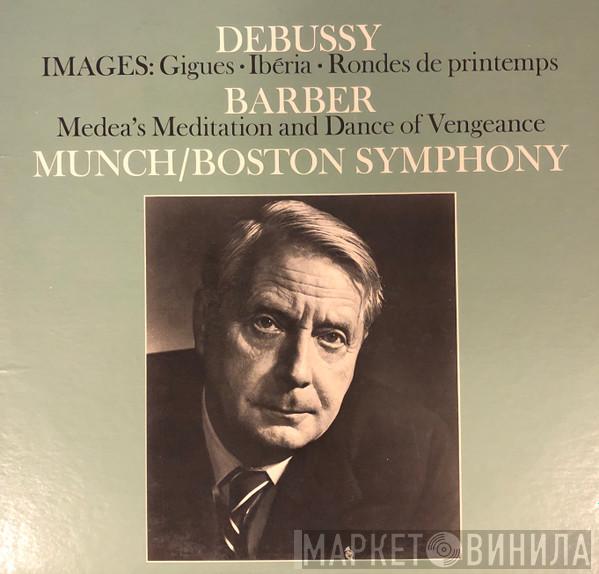 / Claude Debussy / Samuel Barber / Charles Munch  Boston Symphony Orchestra  - Images / Medea's Meditation And Dance Of Vengeance