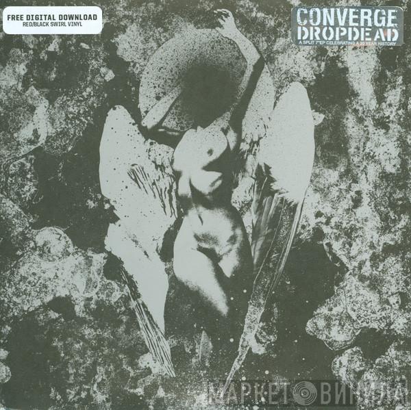 / Converge  Dropdead  - Converge / Dropdead
