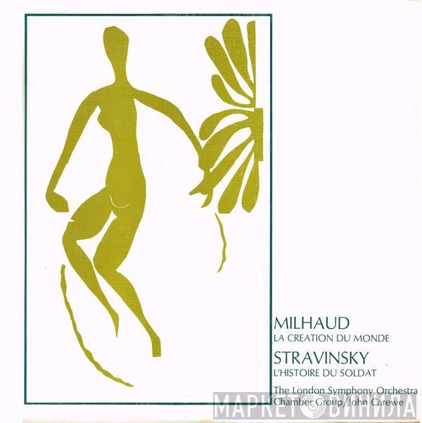 / Darius Milhaud / Igor Stravinsky / London Symphony Orchestra Chamber Group  John Carewe  - La Creation Du Monde / L'Histoire Du Soldat