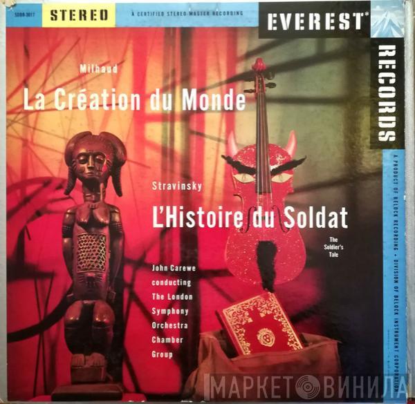 / Darius Milhaud - Igor Stravinsky Conducting John Carewe  London Symphony Orchestra Chamber Group  - La Création Du Monde / L'Histoire Du Soldat