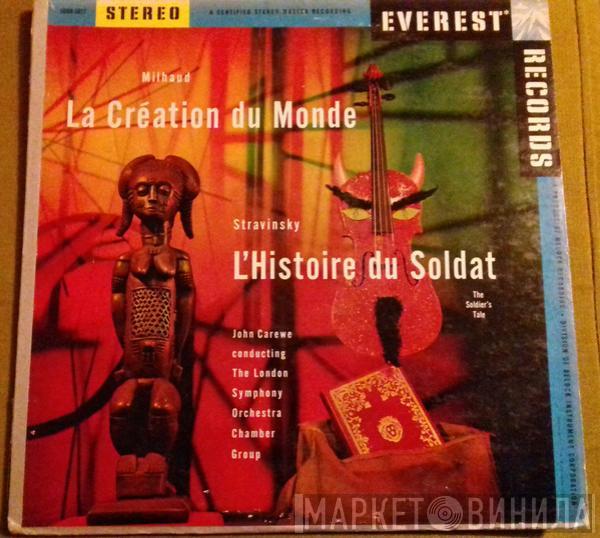 / Darius Milhaud - Igor Stravinsky Conducting John Carewe  London Symphony Orchestra Chamber Group  - La Création Du Monde / L'Histoire Du Soldat