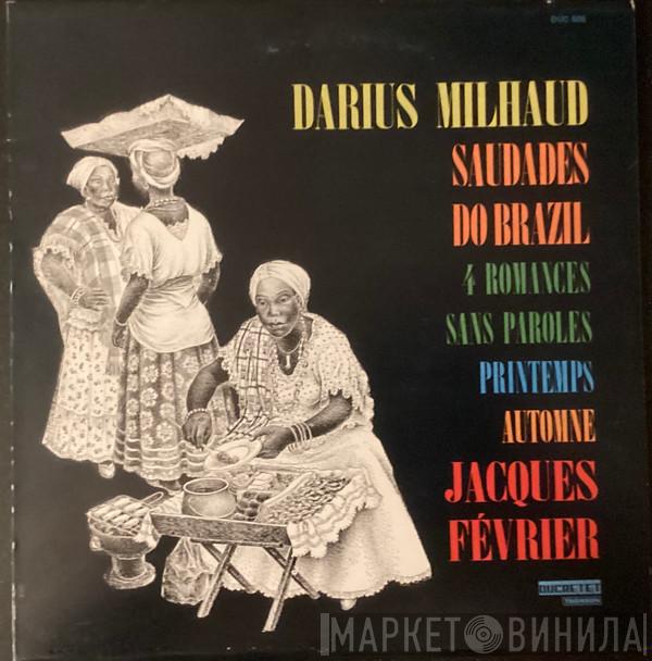 / Darius Milhaud  Jacques Février  - Saudades Do Brazil / 4 Romances Sans Paroles / Printemps / Automne