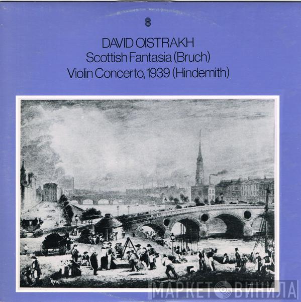 , David Oistrach , Max Bruch  Paul Hindemith  - Scottish Fantasia (Bruch) / Violin Concerto (Hindemith)