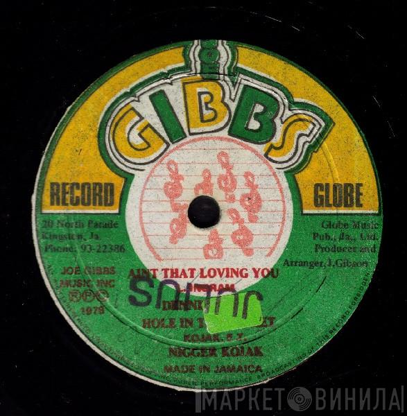 / Dennis Brown  Nigger Kojak  - Ain't That Loving You / Hole In The Bucket