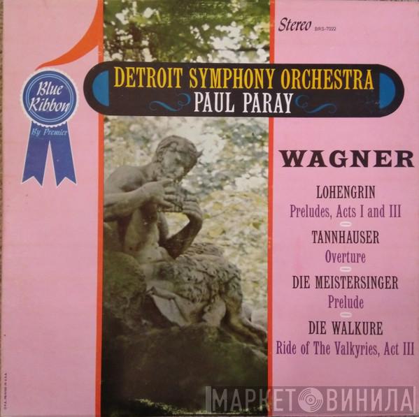 , Detroit Symphony Orchestra , Paul Paray  Richard Wagner  - Lohengrin Preludes, Acts I And III / Tannhauser Overture / Die Meistersinger Prelude / Die Walkure Ride Of The Valkyries, Act III
