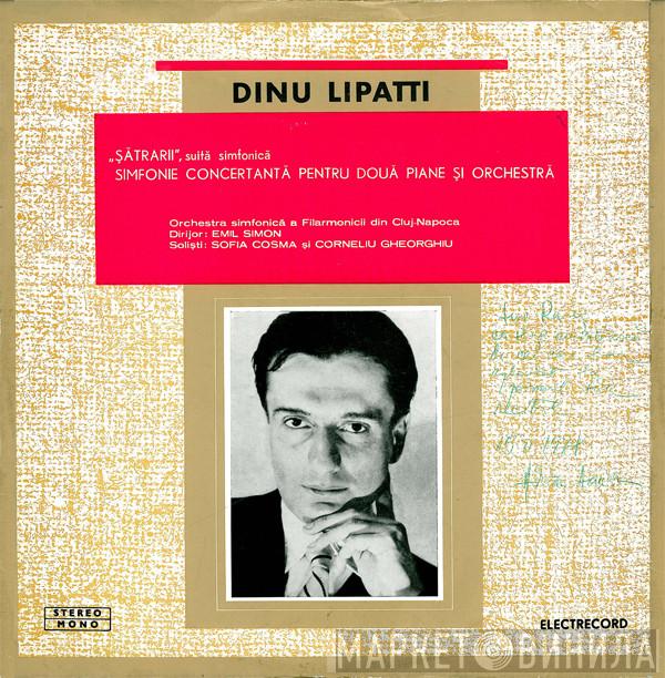 - Dinu Lipatti / Dirijor: Orchestra Simfonică A Filarmonicii Din Cluj-Napoca / Soliști: Emil Simon Și Sofia Cosma  Corneliu Gheorghiu  - Șătrarii, Suită Simfonică / Simfonie Concertantă Pentru Două Piane Și Orchestră
