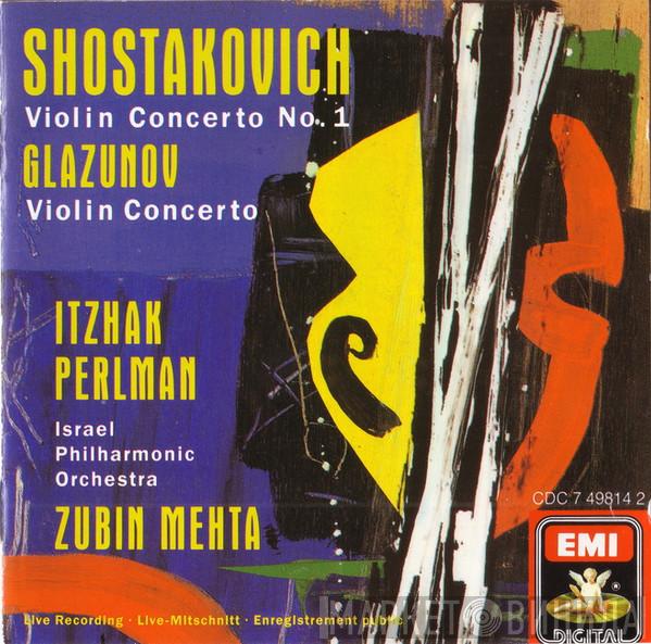 / Dmitri Shostakovich , Alexander Glazunov , Itzhak Perlman , Israel Philharmonic Orchestra  Zubin Mehta  - Violin Concerto No. 1 / Violin Concerto