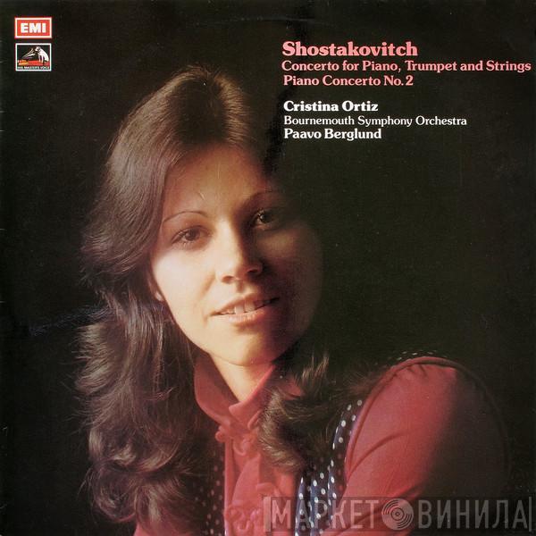 , Dmitri Shostakovich , Cristina Ortiz , Bournemouth Symphony Orchestra  Paavo Berglund  - Concerto For Piano, Trumpet And Strings / Piano Concerto No. 2