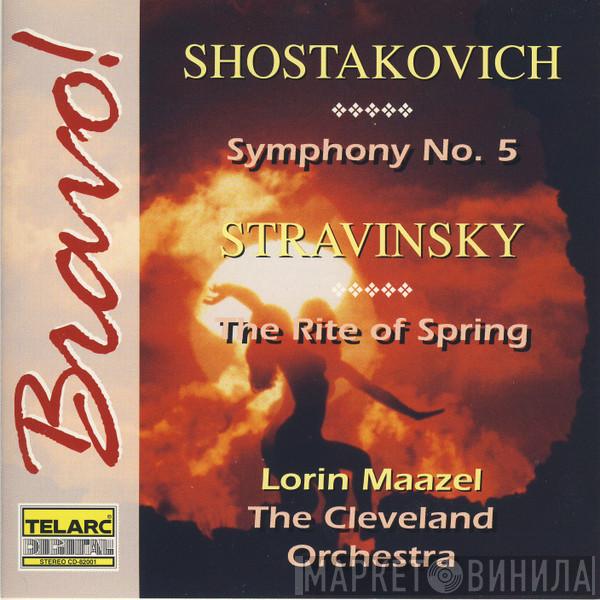 / Dmitri Shostakovich / Igor Stravinsky / Lorin Maazel  The Cleveland Orchestra  - Symphony No. 5 • The Rite Of Spring