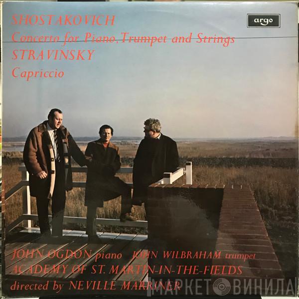 / Dmitri Shostakovich , Igor Stravinsky Piano, John Ogdon Trumpet, John Wilbraham Directed By The Academy Of St. Martin-in-the-Fields  Sir Neville Marriner  - Concerto For Piano, Trumpet And Strings / Capriccio