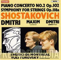 , Dmitri Shostakovich , Maxim Shostakovich , Dmitri Shostakovich Jr. , I Musici De Montréal  Yuli Turovsky  - Piano Concerto No.2 Op.102 / Symphony For Strings Op.118a