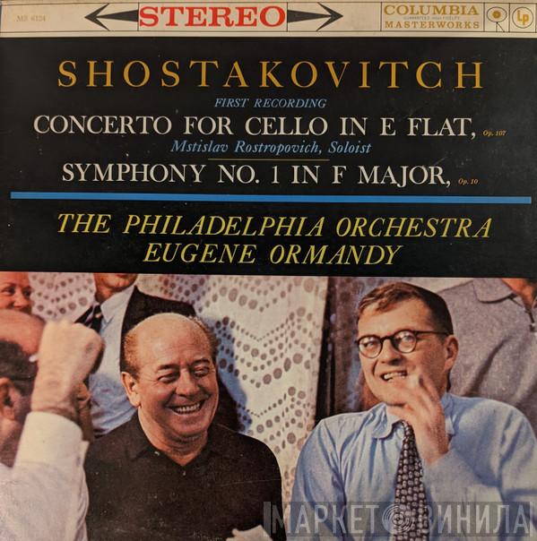 - Dmitri Shostakovich , Mstislav Rostropovich , The Philadelphia Orchestra  Eugene Ormandy  - Concerto For Cello In E Flat, Op. 107 / Symphony No. 1 In F Major, Op. 10