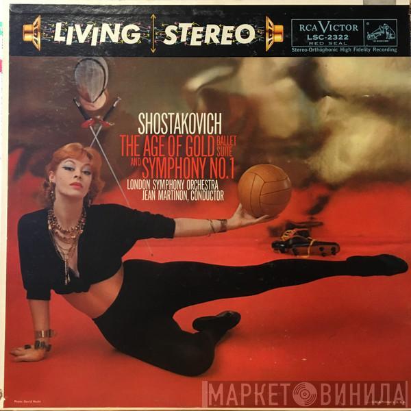 / Dmitri Shostakovich / The London Symphony Orchestra  Jean Martinon  - Symphony No. 1 Op.10 / The Age Of Gold - Ballet Suite Op.22