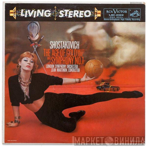 / Dmitri Shostakovich / The London Symphony Orchestra  Jean Martinon  - Symphony No. 1 Op.10 / The Age Of Gold - Ballet Suite Op.22