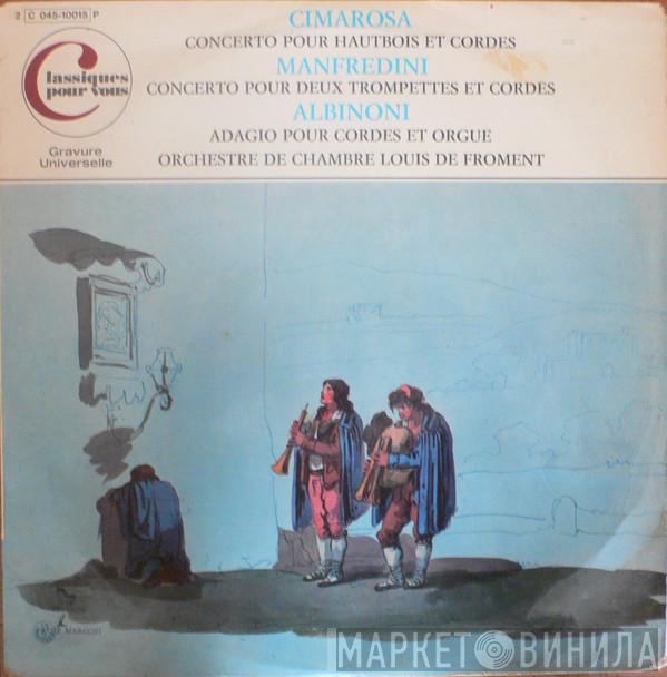 / Domenico Cimarosa / Francesco Manfredini - Tomaso Albinoni  Orchestre De Chambre Louis De Froment  - Concerto Pour Hautbois Et Cordes / Concerto Pour Deux Trompettes Et Cordes / Adagio Pour Cordes Et Orgue