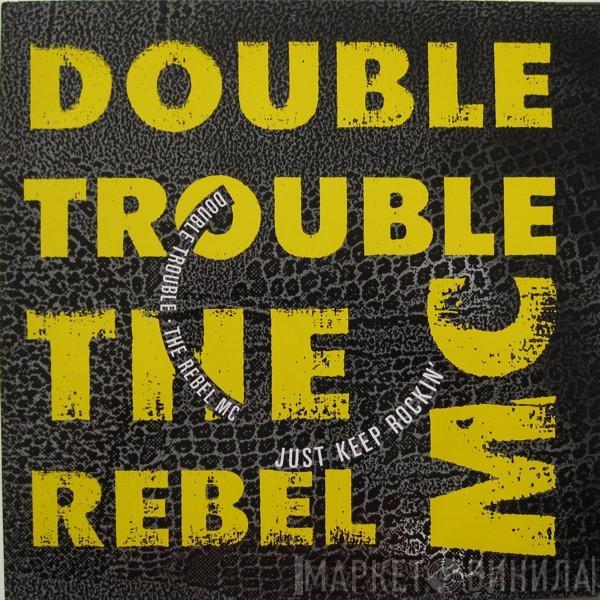 + Double Trouble  Rebel MC  - Just Keep Rockin'