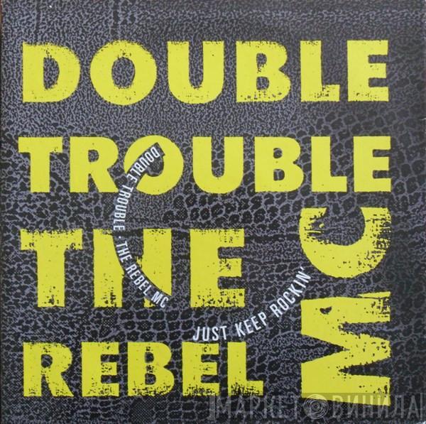 + Double Trouble  Rebel MC  - Just Keep Rockin'