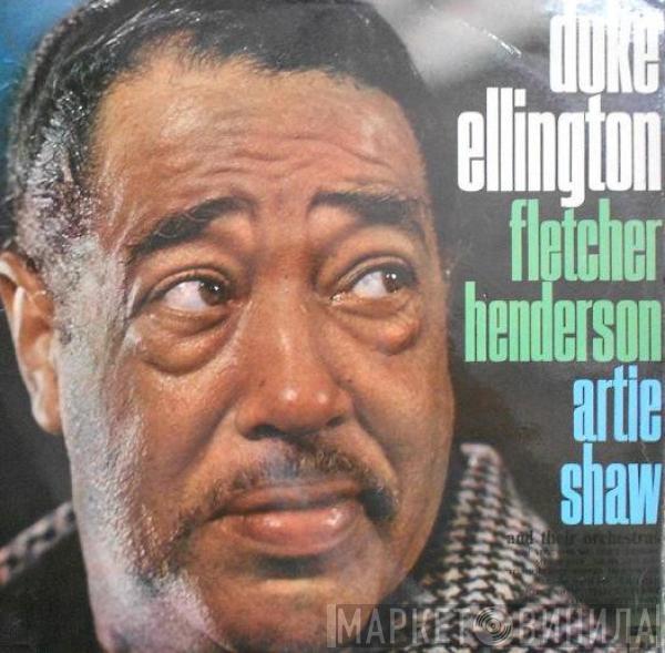 / Duke Ellington / Fletcher Henderson  Artie Shaw  - Duke Ellington, Fletcher Henderson, Artie Shaw And Their Orchestras