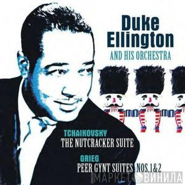 , Duke Ellington And His Orchestra , Pyotr Ilyich Tchaikovsky  Edvard Grieg  - The Nutcracker Suite / Peer Gynt Suite Nos. 1 & 2